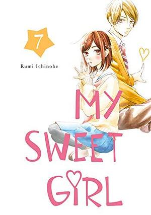 My Sweet Girl, Vol. 7 by Rumi Ichinohe, Rumi Ichinohe