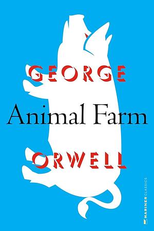 Animal Farm: A Fairy Story (An Hbj Modern Classic) by Orwell George Orwell