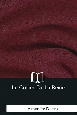 Le Collier De La Reine by Alexandre Dumas