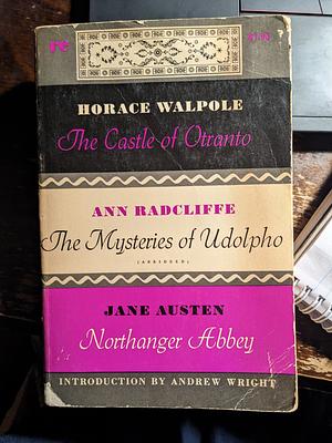 The Castle of Otranto, The Mysteries of Rudolph (Abridged), Northanger Abbey by Horace Walpole, Jane Austen, Ann Radcliffe, Andrew Wright