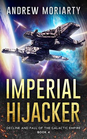 Imperial Hijacker by Andrew Moriarty, Andrew Moriarty