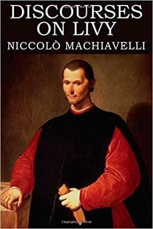 Discourses on Livy by Leslie J. Walker, Niccolò Machiavelli, Bernard Crick