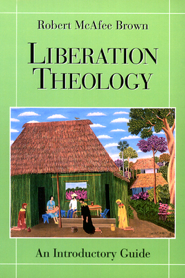Liberation Theology: An Introductory Guide by Robert McAfee Brown