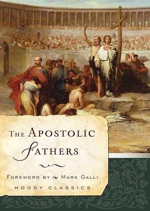 The Apostolic Fathers by Ignatius of Antioch, Polycarp of Smyrna, Clement of Rome, Clement of Rome