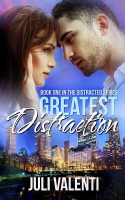 Greatest Distraction (Distracted #1) by Juli Valenti