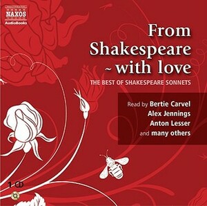 From Shakespeare with Love: The Best of the Sonnets by Jonathan Keeble, Anton Lesser, Stella Gonet, David Timson, Juliet Stevenson, Gunnar Cauthery, Bertie Carvel, Tom Mison, Trevor White, Benjamin Soames, Maxine Peake, William Shakespeare, Hugh Ross, Roy McMillan, Alex Jennings, David Tennant, Anne-Marie Piazza