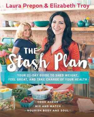 The Stash Plan: 21 Days to a Stronger, Healthier, Fat-Burning New You by Laura Prepon, Elizabeth Troy