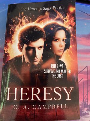 Heresy by C.A. Campbell, C.A. Campbell