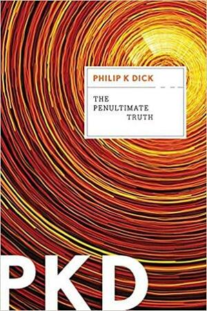 The Penultimate Truth by Philip K. Dick