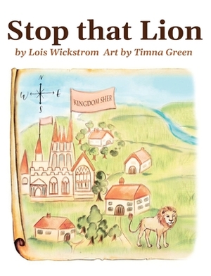 Stop That Lion (8 x 10 hardcover) by Timna Green, Lois Wickstrom