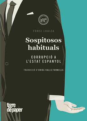 Sospitosos habituals Corrupció a l'Estat espanyol by Fonsi Loaiza