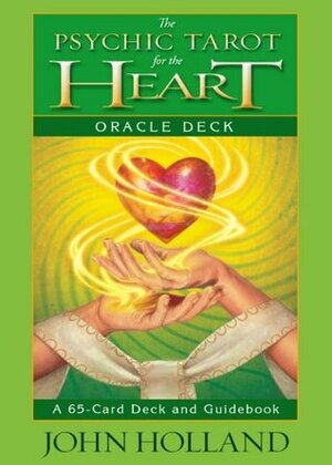 The Psychic Tarot for the Heart Oracle Deck: A 65-Card Deck and Guidebook by John Holland