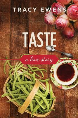 Taste: A Love Story by Tracy Ewens