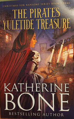 The Pirate's Yuletide Treasure by Katherine Bone