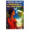 A Kindness to the Children by Joan Riley