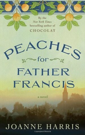 Peaches for Father Francis by Joanne Harris