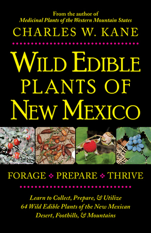Wild Edible Plants of New Mexico by Charles W. Kane