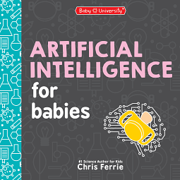 Artificial Intelligence for Babies by Chris Ferrie