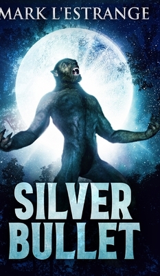 Silver Bullet by Mark L'Estrange