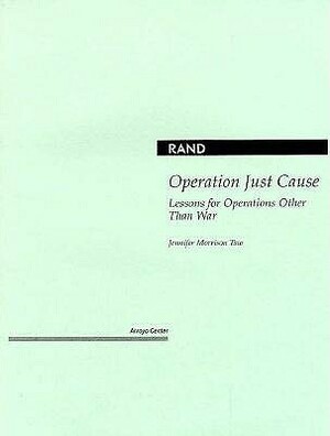 Operation Just Cause: Lessons for Operations Other Than War by Jennifer M. Taw