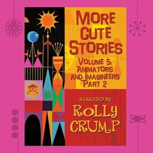 Animators and Imagineers Part 2 by Rolly Crump