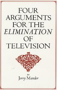 Four Arguments for the Elimination of Television by Jerry Mander