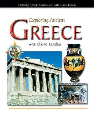 Exploring Ancient Greece with Elaine Landau by Elaine Landau