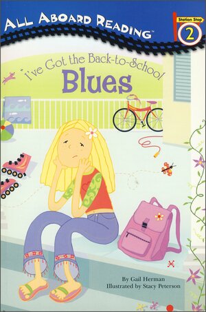 I've Got the Back-To-School Blues by Gail Herman, Stacy Peterson