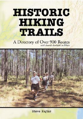 Historic Hiking Trails: A Directory of Over 900 Routes with Awards Available to Hikers by Steve Rajtar