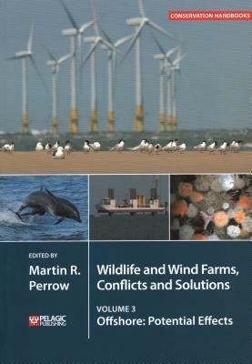 Wildlife and Wind Farms - Conflicts and Solutions: Offshore: Potential Effects by Martin Perrow