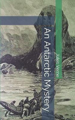 An Antarctic Mystery by Jules Verne