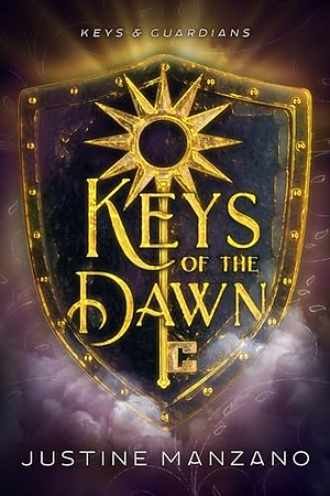 Keys of the Dawn: Keys & Guardians, Book Three by Justine Manzano