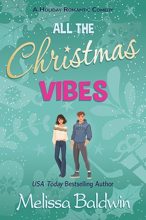 All the Christmas Vibes by Melissa Baldwin