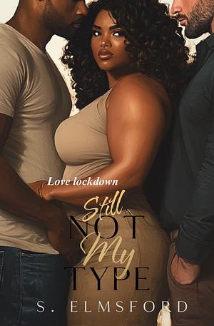 Still Not My Type by S. Elmsford