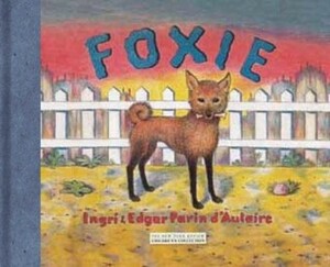 Foxie, The Singing Dog by Edgar Parin d'Aulaire, Ingri d'Aulaire