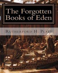 The Forgotten Books of Eden: Complete Edition by Rutherford Hayes Platt