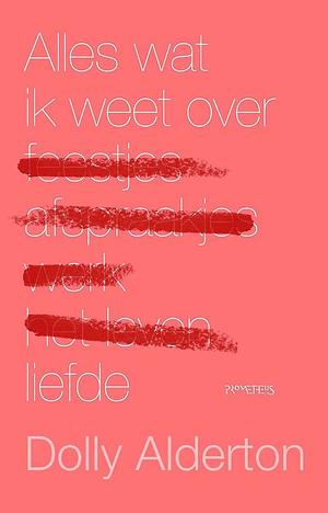 Alles wat ik weet over liefde by Dolly Alderton