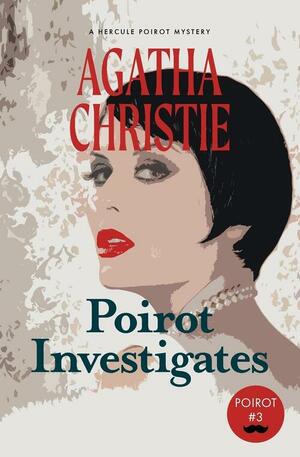 Poirot Investigates: A Hercule Poirot Mystery by Agatha Christie