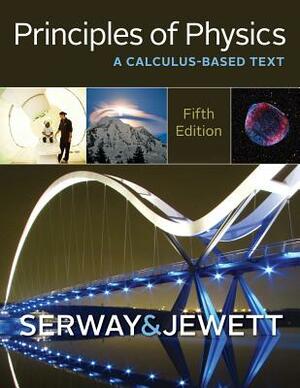 Principles of Physics: A Calculus-Based Text by John W. Jewett, Raymond A. Serway