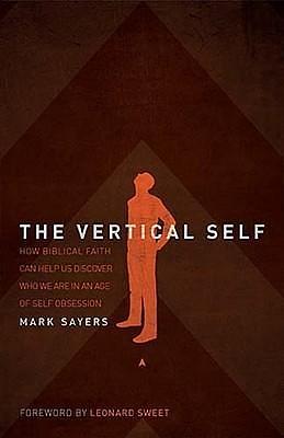 The Vertical Self by Mark Sayers, Mark Sayers