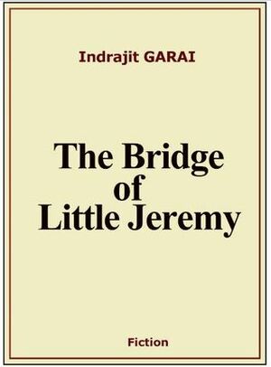 The Bridge of Little Jeremy by Indrajit Garai