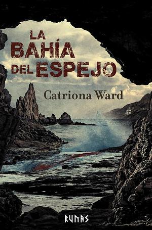 La bahía del espejo by Catriona Ward