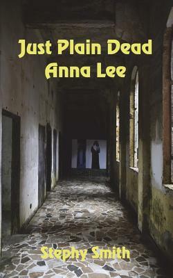 Just Plain Dead Anna Lee by Stephy Smith