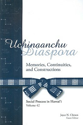 Uchinaanchu Diaspora: Memories, Continuities, and Constructions by 