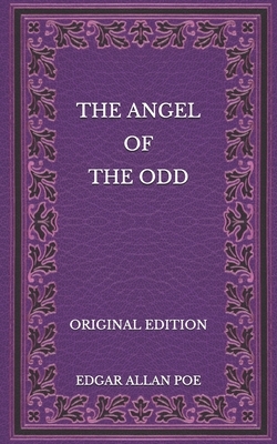 The Angel of the Odd - Original Edition by Edgar Allan Poe