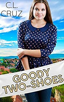 Goody Two-Shoes by C.L. Cruz