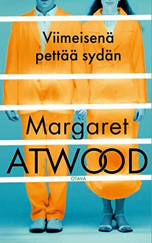 Viimeisenä pettää sydän by Margaret Atwood