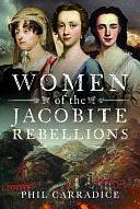 Women of the Jacobite Rebellions by Phil Carradice