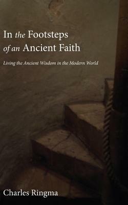 In the Footsteps of an Ancient Faith by Charles Ringma