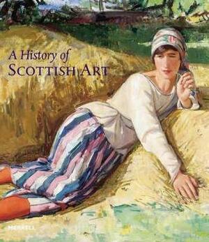 A History of Scottish Art by Bill Smith, Selina Skipwith